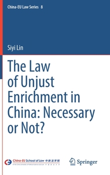 Hardcover The Law of Unjust Enrichment in China: Necessary or Not? Book