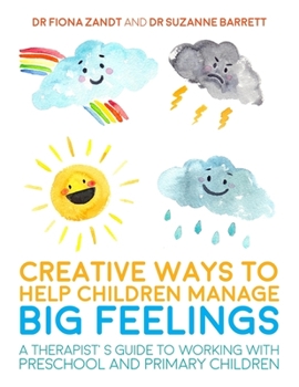 Paperback Creative Ways to Help Children Manage Big Feelings: A Therapist's Guide to Working with Preschool and Primary Children Book