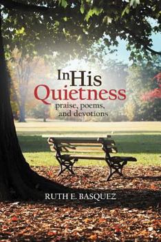 Paperback In His Quietness: Praise, Poems, and Devotions Book