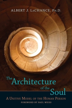 Paperback The Architecture of the Soul: A Unitive Model of the Human Person Book