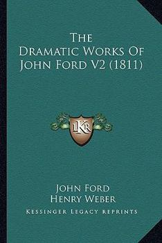 Paperback The Dramatic Works Of John Ford V2 (1811) Book