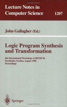 Paperback Logic Program Synthesis and Transformation: 6th International Workshop, Lopstr'96, Stockholm, Sweden, August 28-30, 1996, Proceedings Book
