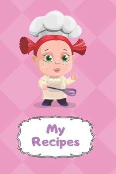 Paperback My Recipes: Blank Recipe Journal to Write in for Girls, Food Cookbook Design, Document all Your Special Recipes and Notes for Your Book