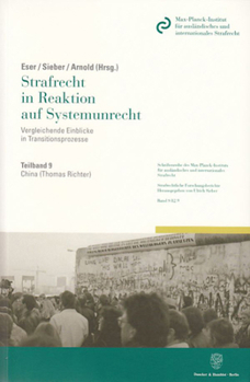 China: Teilband 9: Strafrecht in Reaktion Auf Systemunrecht. Vergleichende Einblicke in Transitionsprozesse