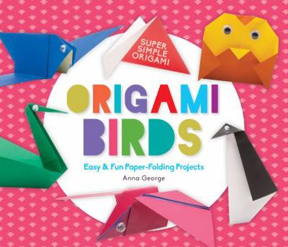 Library Binding Origami Birds: Easy & Fun Paper-Folding Projects Book