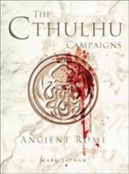 Paperback The Cthulhu Campaigns: Ancient Rome Book