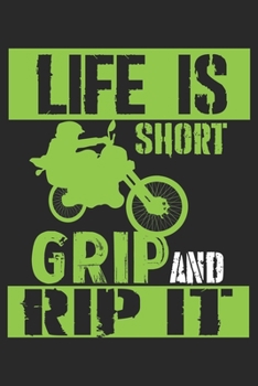 Paperback Life is short Grip and Rip it: Motocross Dot Grid Notebook 6x9 Inches - 120 dotted pages for notes, drawings, formulas - Organizer writing book plann Book