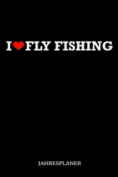 I Fly Fishing Jahresplaner: I Love Fliegenfischen Angler Angeln Fisch Fischer Zwei Jahres Kalender 2020 2021 6x9 A5: Studienplaner Terminkalender W�chentliche To-Do-Liste & Ziele F�r Sch�ler, Lehrer U