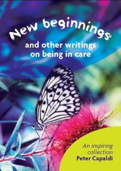 Paperback New Beginnings And Other Writings On Being In Care Book