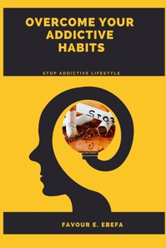 Paperback Overcome Your Addictive Habits: Stop addictive lifestyle Book