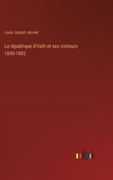 La république d'Haïti et ses visiteurs 1840-1882
