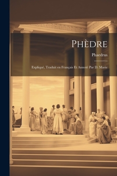 Paperback Phèdre: Expliqué, Traduit en Français et Annoté par D. Marie Book