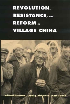 Revolution, Resistance, and Reform in Village China - Book  of the Yale Agrarian Studies Series
