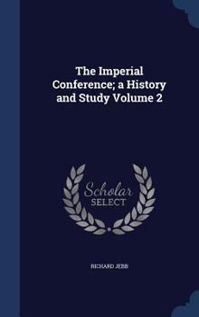 Hardcover The Imperial Conference; a History and Study Volume 2 Book