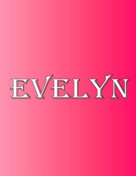 Paperback Evelyn: 100 Pages 8.5" X 11" Personalized Name on Notebook College Ruled Line Paper Book
