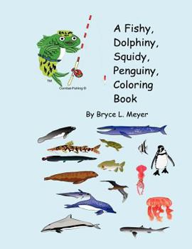 Paperback A Fishy, Dolphiny, Squidy, Penguiny, Coloring Book