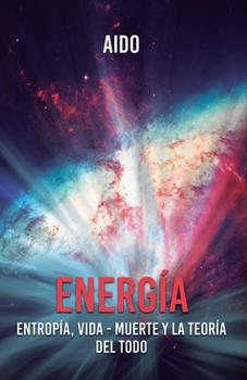 Paperback Energ?a: Entrop?a, Vida - muerte y la teor?a del todo [Spanish] Book