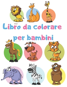 Paperback Libro da colorare per bambini: Libri da colorare educativi e facili per bambini [Italian] Book