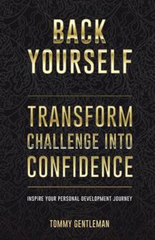 Paperback Back Yourself: Transform Challenge into Confidence Book