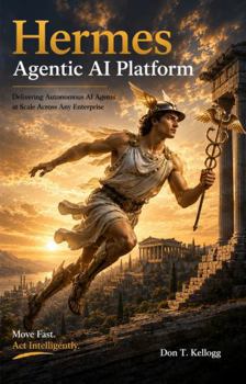 Hardcover Hermes Agentic AI Platform: Delivering Autonomous AI Agents at Scale Across Any Enterprise Book