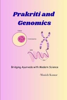 Prakriti and Genomics: Bridging Ayurveda with Modern Science