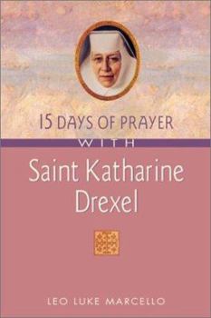 15 Days of Prayer With Saint Katharine Drexel - Book  of the 15 Days of Prayer with ...