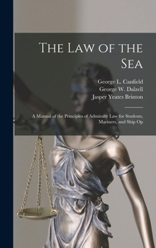 Hardcover The law of the Sea: A Manual of the Principles of Admiralty law for Students, Mariners, and Ship Op Book