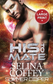 Hardcover His To Mate: A Post-Apocalyptic Alien Overlord Romance (Large Print Hardback) [Large Print] Book