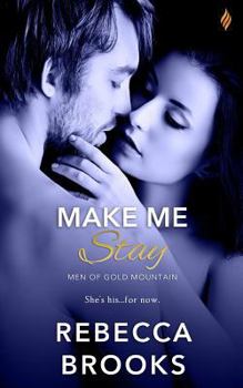 Make Me Stay - Book #1 of the Men of Gold Mountain