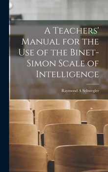 Hardcover A Teachers' Manual for the use of the Binet-Simon Scale of Intelligence Book