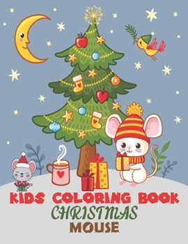 Paperback Kids Coloring Book Christmas Mouse: coloring book perfect gift idea for Christmas mouse lover men, women, girls, boys, kids, family and friends. Book