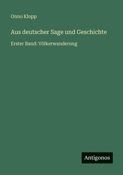 Aus deutscher Sage und Geschichte: Erster Band: Völkerwanderung (German Edition)