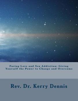 Paperback Facing Love and Sex Addiction: Giving Yourself the Power to Change and Overcome Book