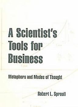 Hardcover A Scientist's Tools for Business: Metaphors and Modes of Thought Book