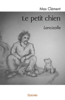 Paperback Le petit chien: Lancizolle [French] Book