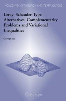 Hardcover Leray-Schauder Type Alternatives, Complementarity Problems and Variational Inequalities Book