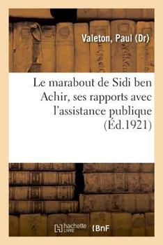 Paperback Le marabout de Sidi ben Achir, ses rapports avec l'assistance publique [French] Book