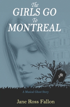 Paperback The Girls Go To Montreal: A Musical Ghost Story Book