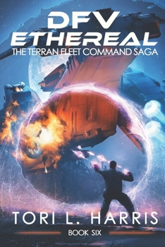 DFV Ethereal - Book #6 of the Terran Fleet Command Saga