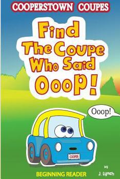 Paperback Find the Coupe Who Said Ooop!: Is one of the Cooperstown Coupes in need of help? Book