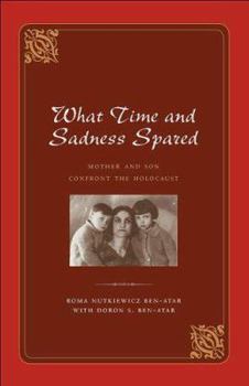 Hardcover What Time and Sadness Spared: Mother and Son Confront the Holocaust Book