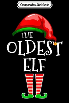 Composition Notebook: Oldest Elf Group Matching Family Christmas Gift Men Women  Journal/Notebook Blank Lined Ruled 6x9 100 Pages