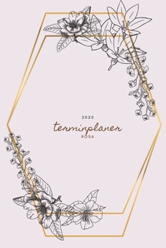 Terminplaner 2020 rosa: Blumen | Florale Muster | Terminplaner | Wochenplaner | Kalender Taschenkalender und Terminkalender für das neue Jahr |Termine ... modernes Blumen Design (German Edition)