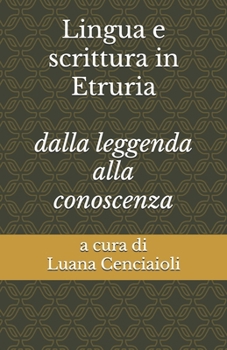 Paperback Lingua e scrittura in Etruria: Dalla leggenda alla conoscenza [Italian] Book