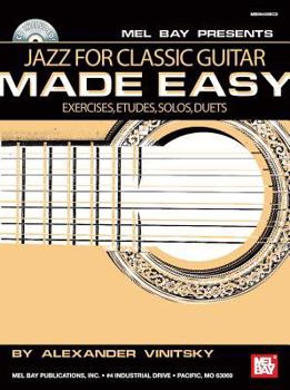 Paperback Jazz for Classic Guitar Made Easy: Exercises, Etudes, Solos, Duets [With CD] Book