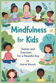 Paperback Mindfulness for Kids: Games and Exercises for a Peaceful Day Book