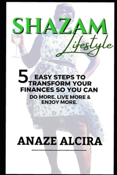 Paperback Shazam Lifestyle: 5 Easy Steps to Transform Your Finances so You Can Do More, Live More, and Enjoy More Book
