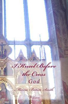 Paperback I Kneel Before the Cross: God Book