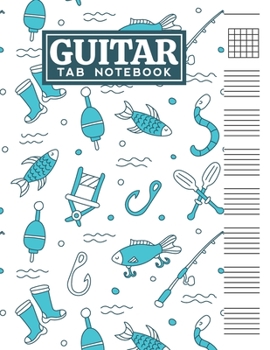 Guitar Tab Notebook: Blank 6 Strings Chord Diagrams & Tablature Music Sheets with Fishing Themed Cover Design
