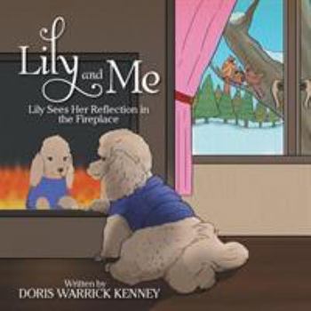 Paperback Lily And Me: Lily Sees Her Reflection in the Fireplace Book